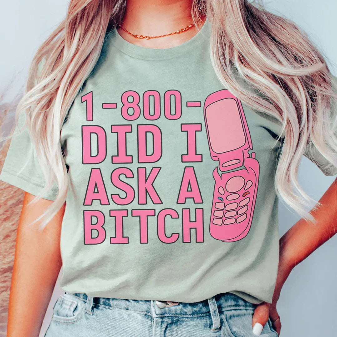 1-800 Did I Ask Tee - WonderingCloth