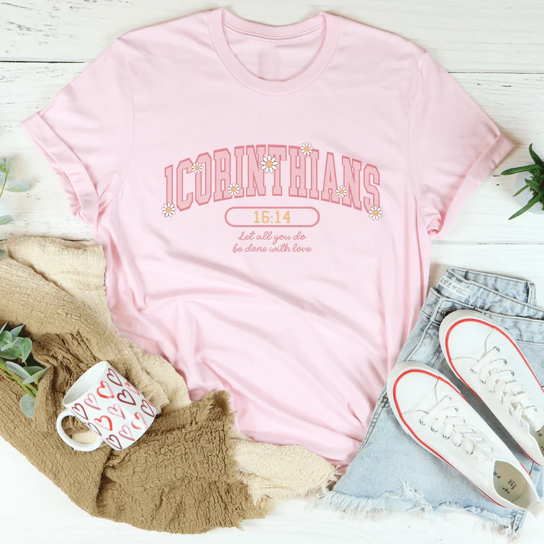 1 Corinthians 16:14 Let All That You Do Be Done With Love Tee - WonderingCloth