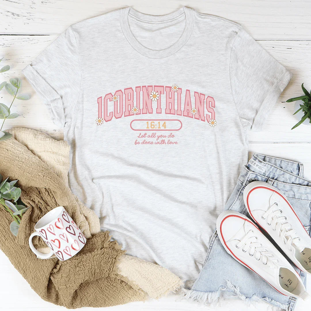 1 Corinthians 16:14 Let All That You Do Be Done With Love Tee - WonderingCloth