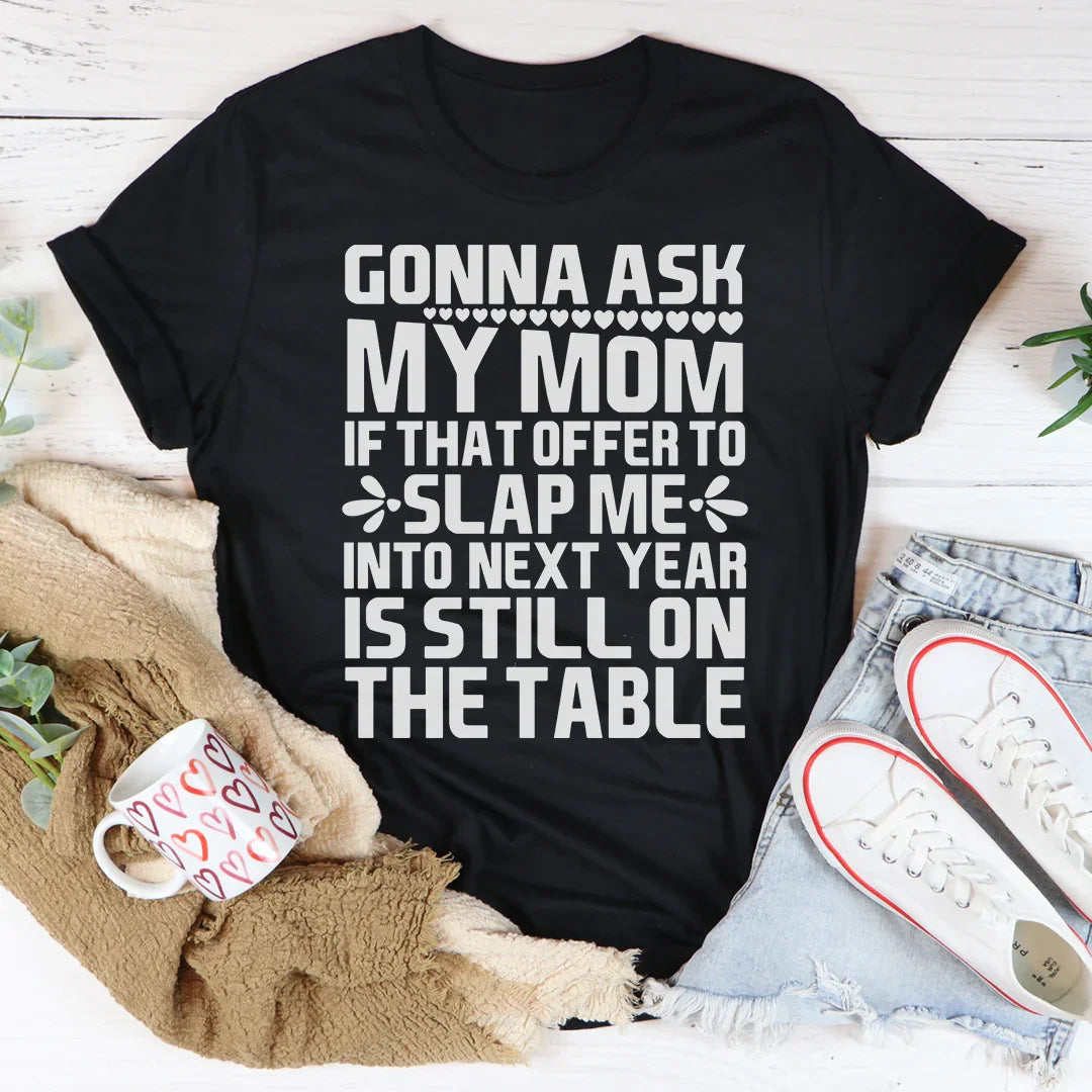 Gonna Ask My Mom Tee - WonderingCloth