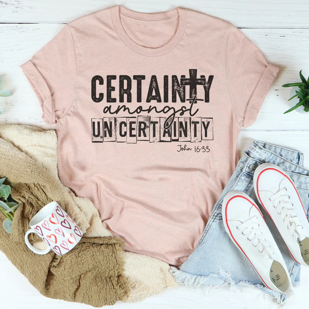 Certainty Amongst Uncertainty Tee - WonderingCloth