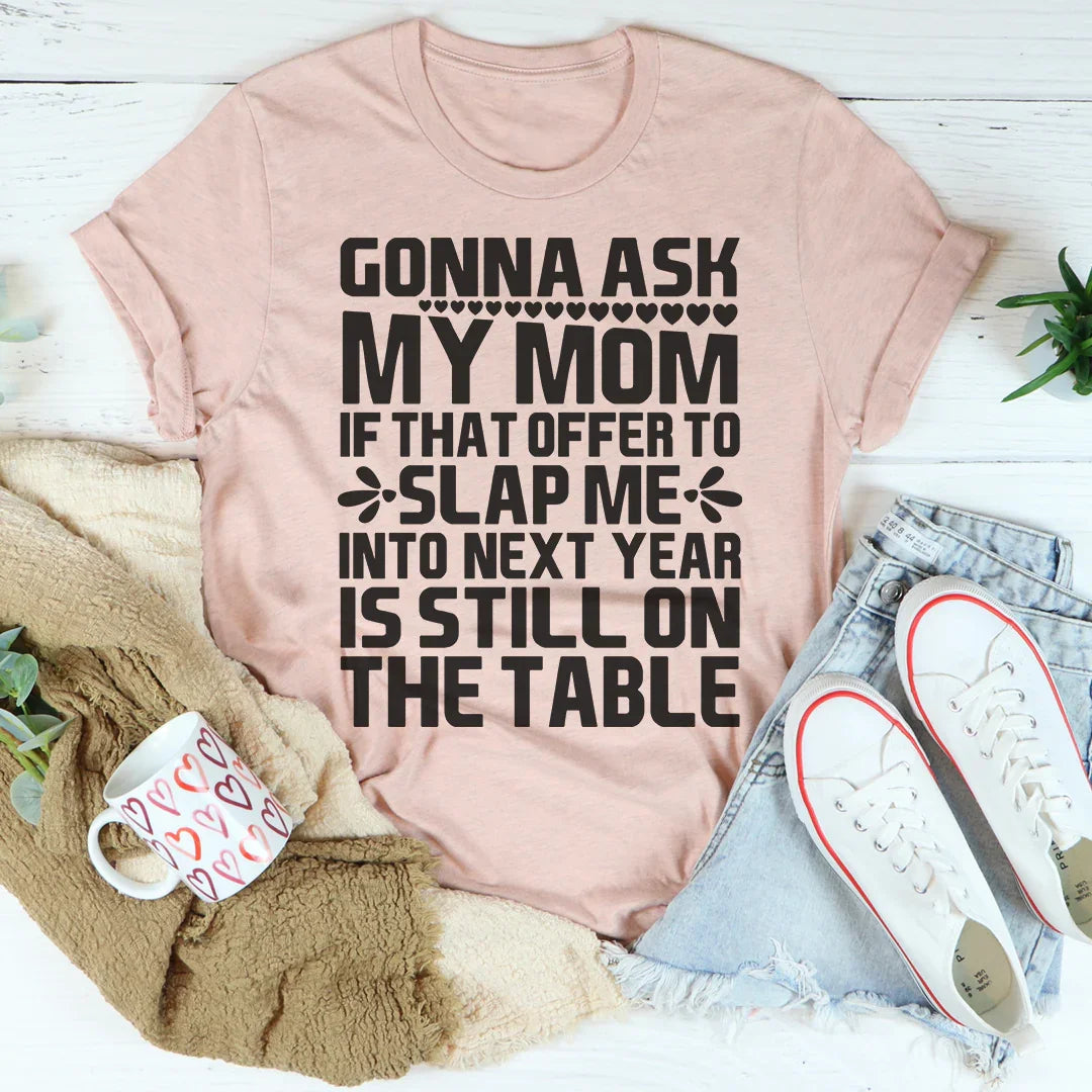 Gonna Ask My Mom Tee - WonderingCloth