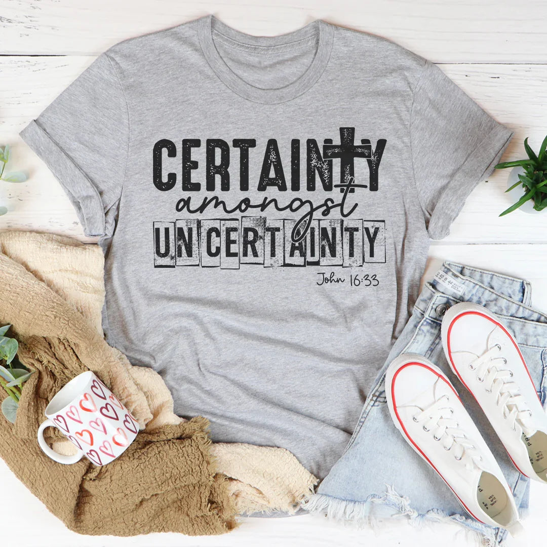 Certainty Amongst Uncertainty Tee - WonderingCloth
