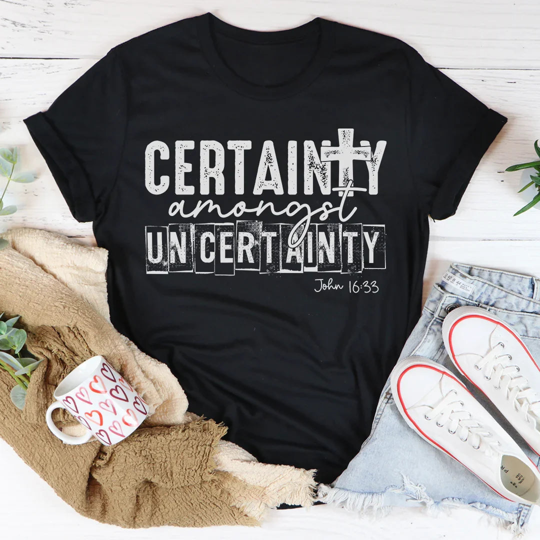Certainty Amongst Uncertainty Tee - WonderingCloth