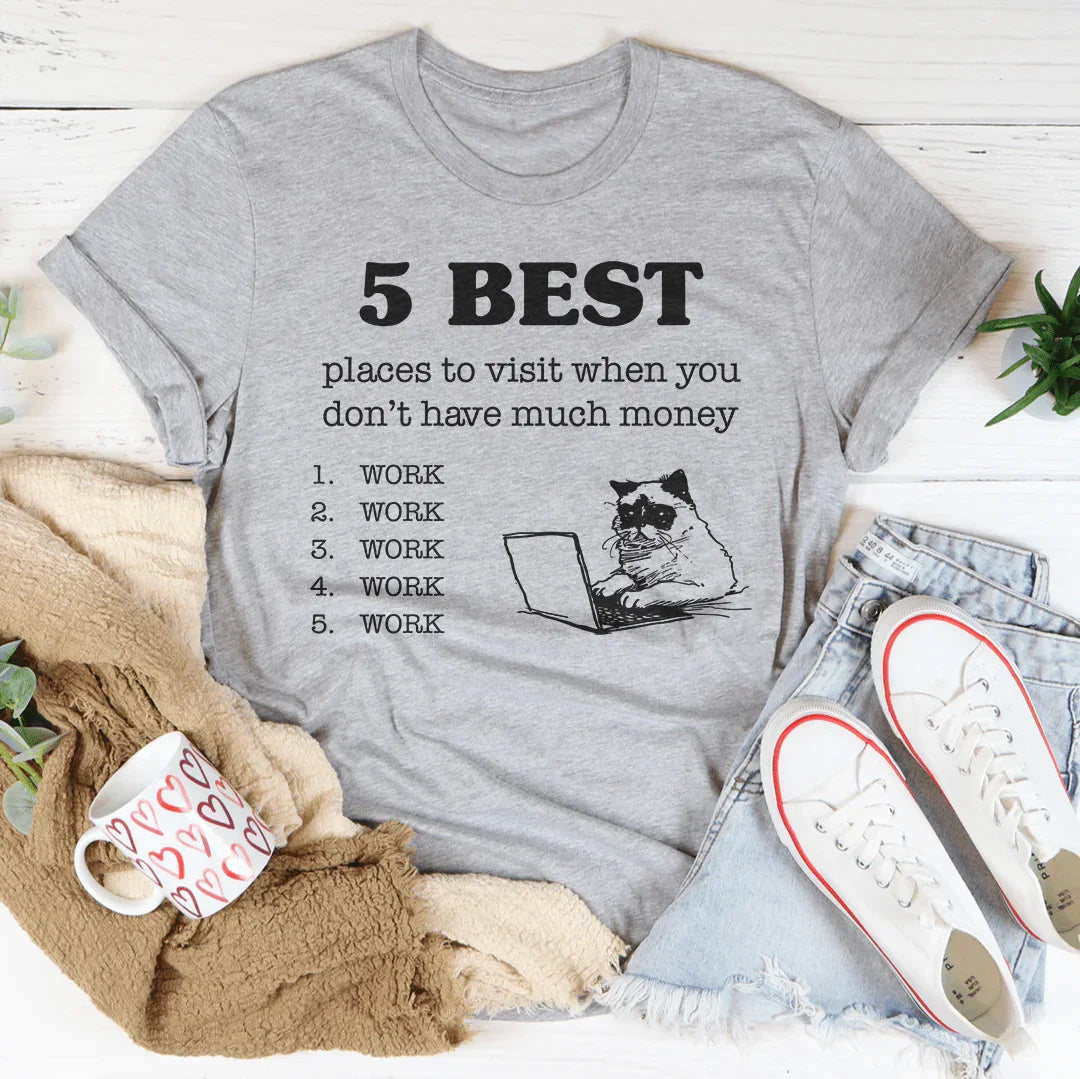 5 Best Places To Visit When You Don't Have Much Money Tee - WonderingCloth
