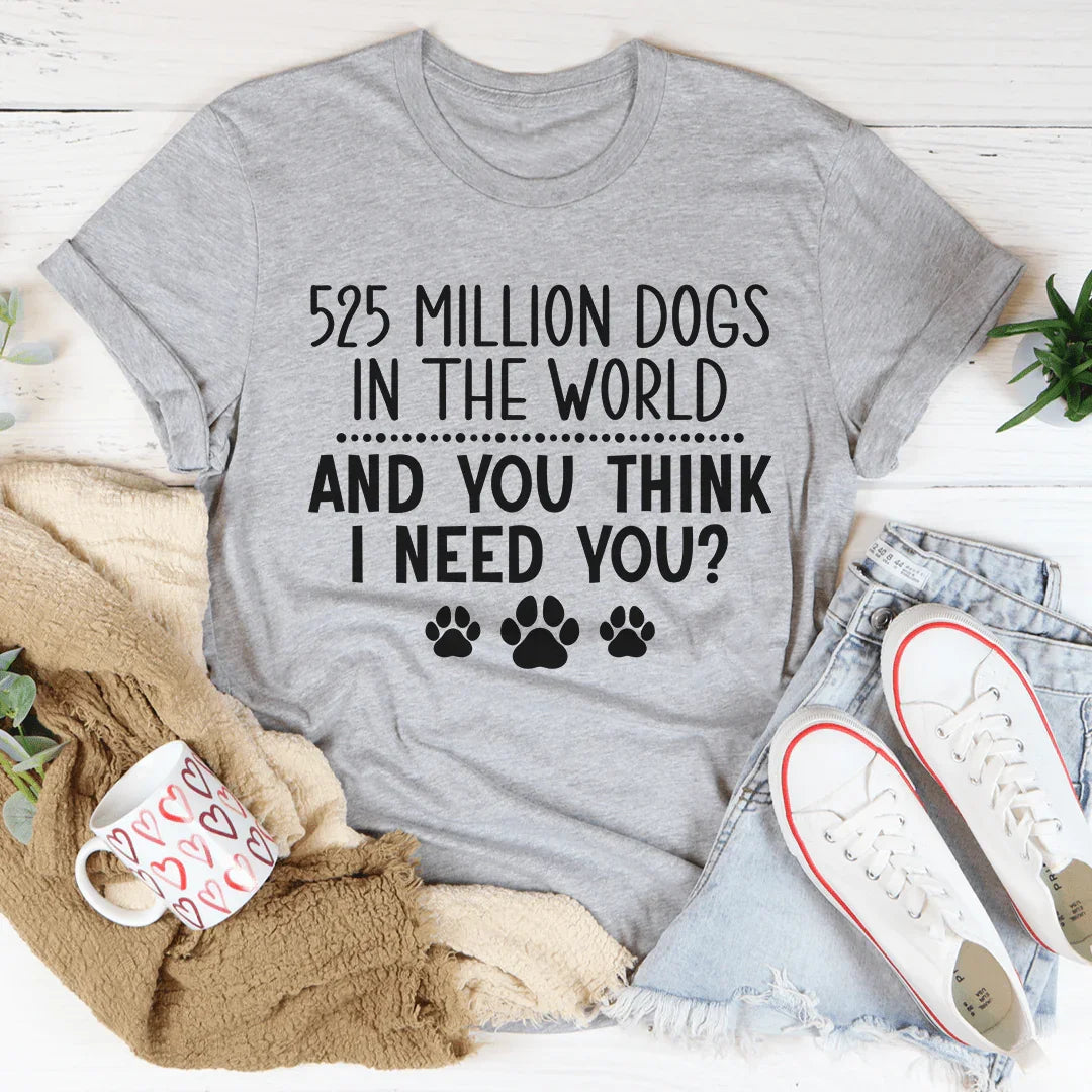525 Million Dogs In The World Tee - WonderingCloth