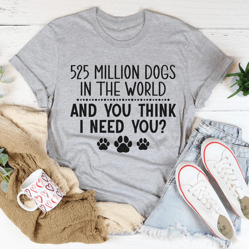 525 Million Dogs In The World Tee - WonderingCloth