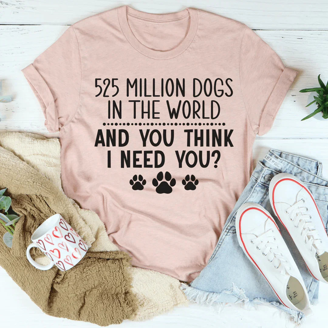 525 Million Dogs In The World Tee - WonderingCloth