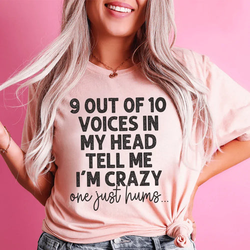 9 Out Of 10 Voices In My Head Tell Me I'm Crazy One Just Hums Tee - WonderingCloth