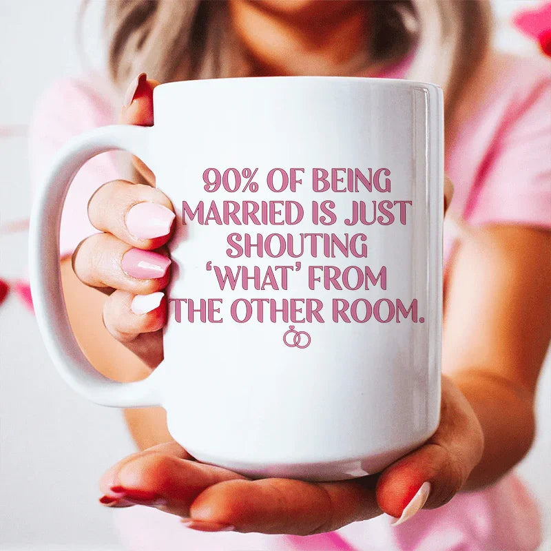 90% Of Being Married Ceramic Mug 15 oz - WonderingCloth