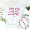 90% Of Being Married Tee - WonderingCloth