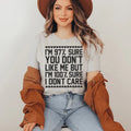 97% Sure You Don't Like Me But 100% Sure I Don't Care Tee - WonderingCloth