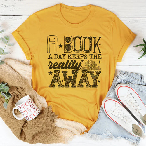 A Boook A Day Keeps The Reality Away Tee - WonderingCloth