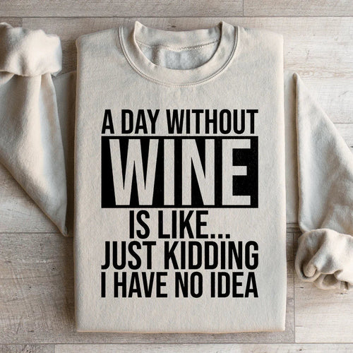 A Day Without Wine Sweatshirt - WonderingCloth