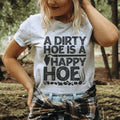 A Dirty Hoe Is A Happy Hoe Tee - WonderingCloth