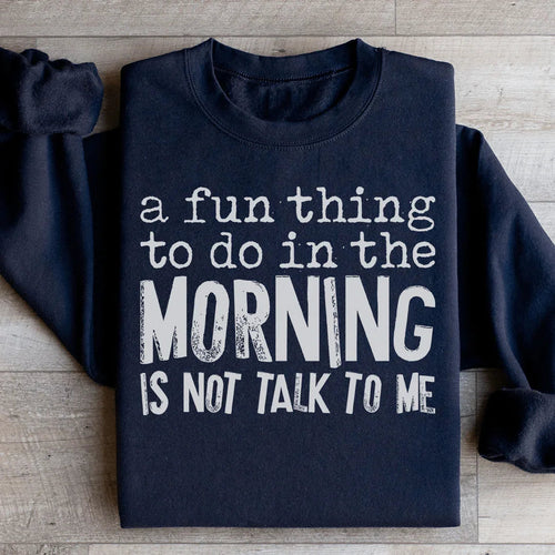 A Fun Thing To Do In The Morning Sweatshirt - WonderingCloth