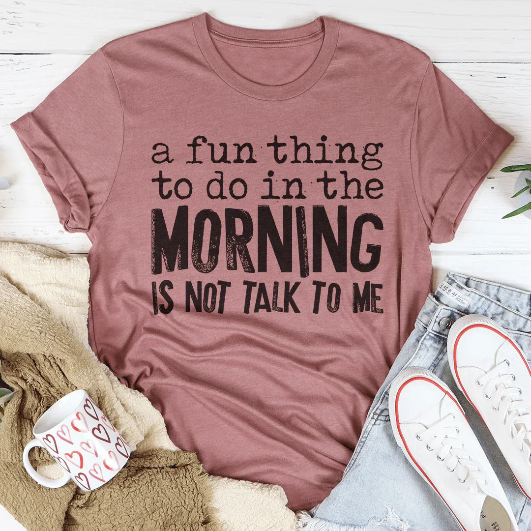 A Fun Thing To Do In The Morning Tee - WonderingCloth