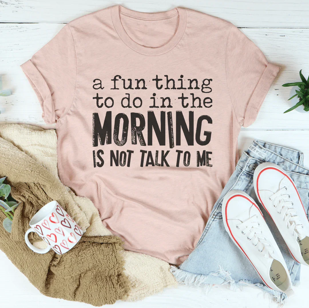 A Fun Thing To Do In The Morning Tee - WonderingCloth