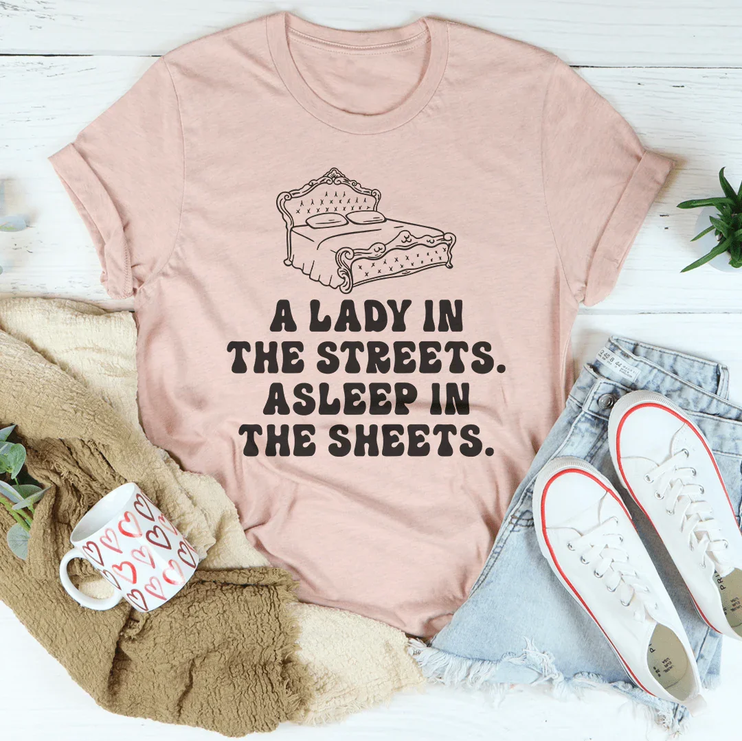 A Lady In Streets Asleep In The Sheets Tee - WonderingCloth