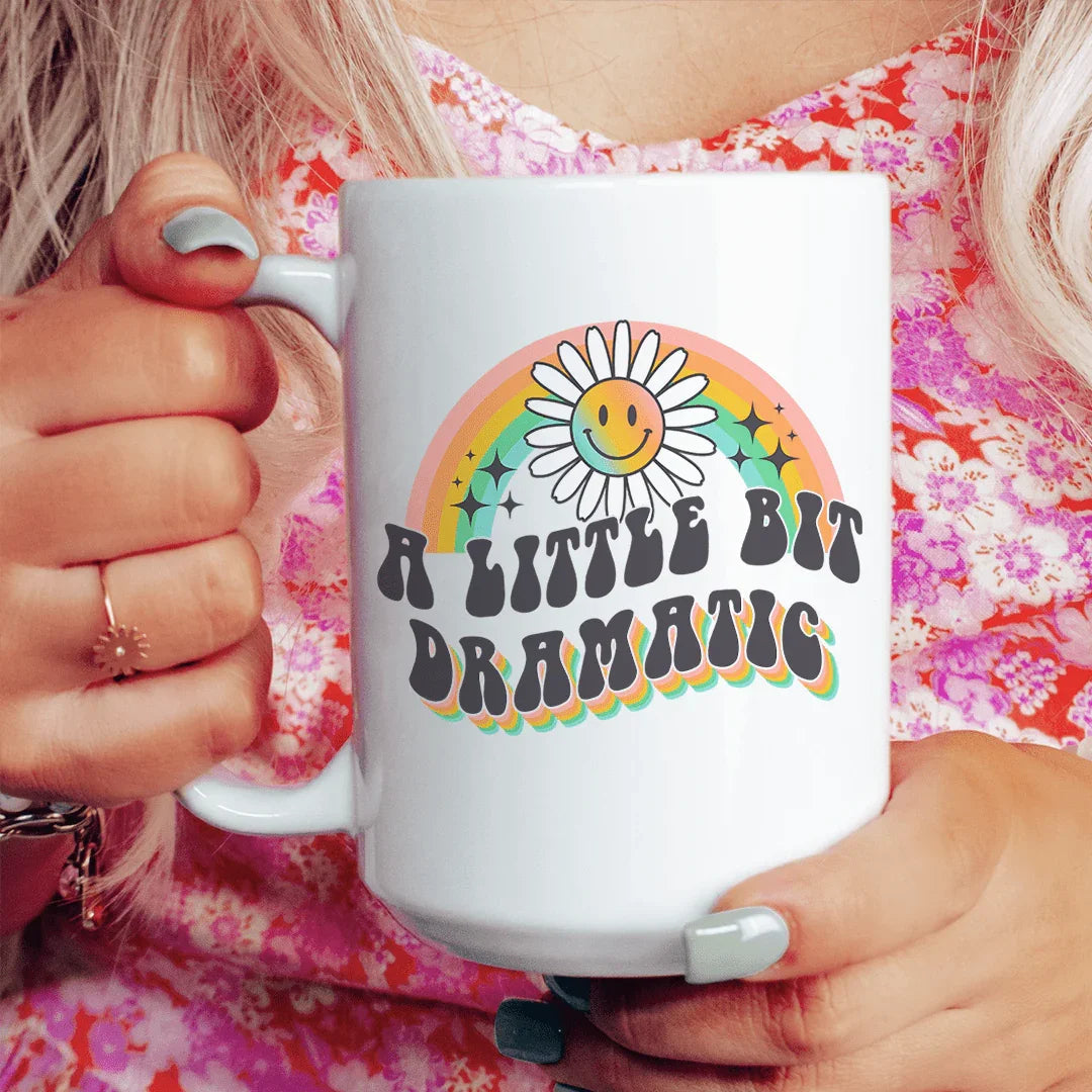 A Little Bit Dramatic Mug 15 oz - WonderingCloth