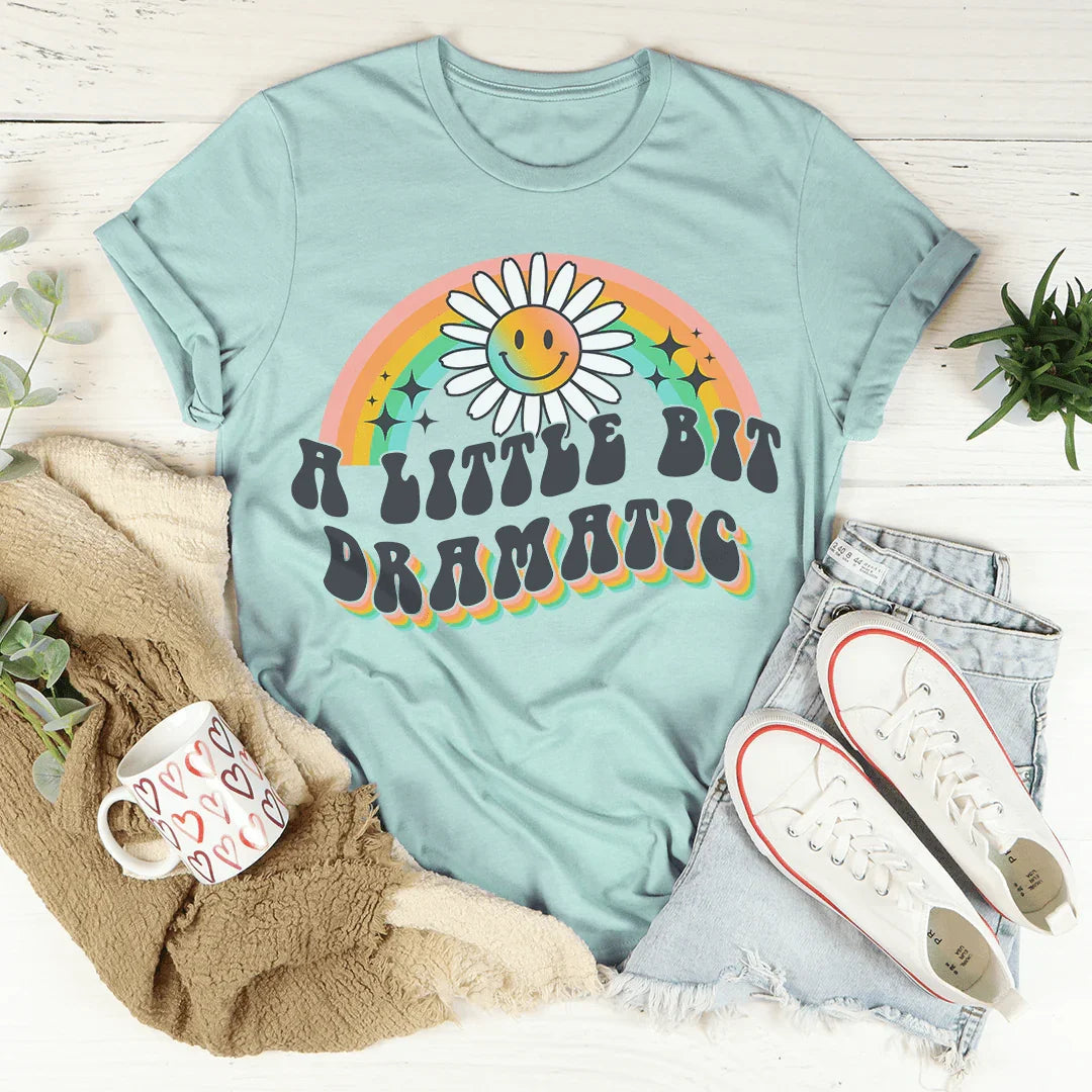 A Little Bit Dramatic Tee - WonderingCloth