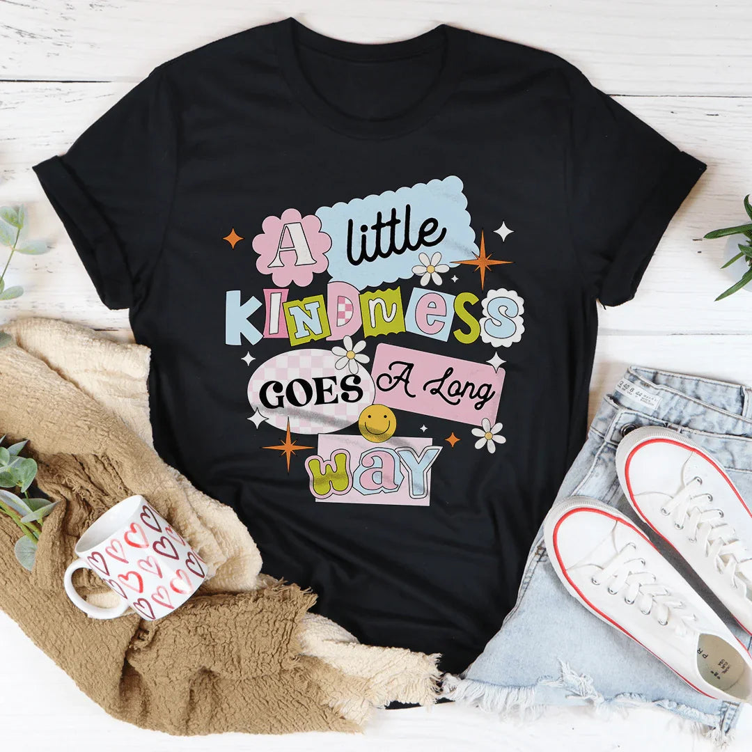 A Little Kindness Goes A Long Way Tee - WonderingCloth