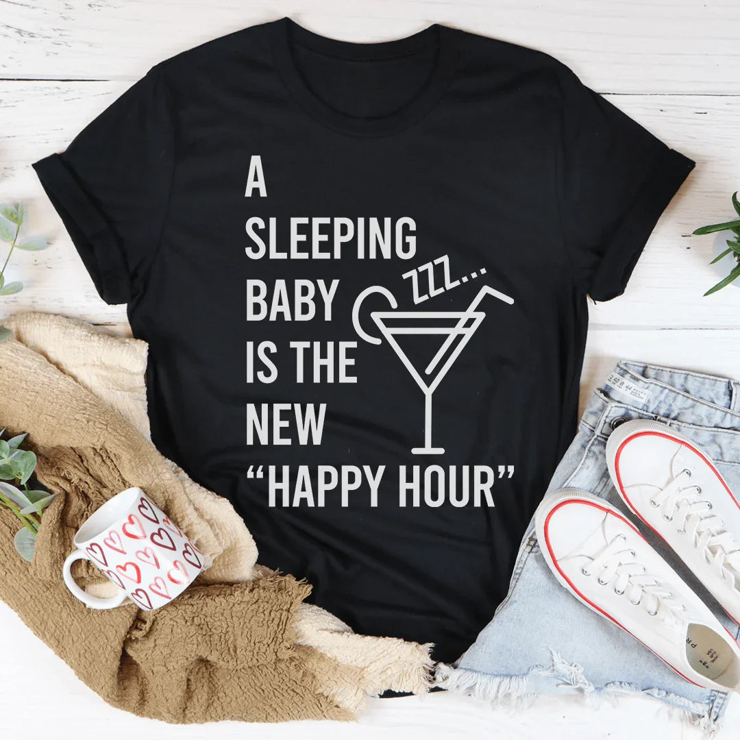 A Sleeping Baby Is The New Happy Hour Tee - WonderingCloth