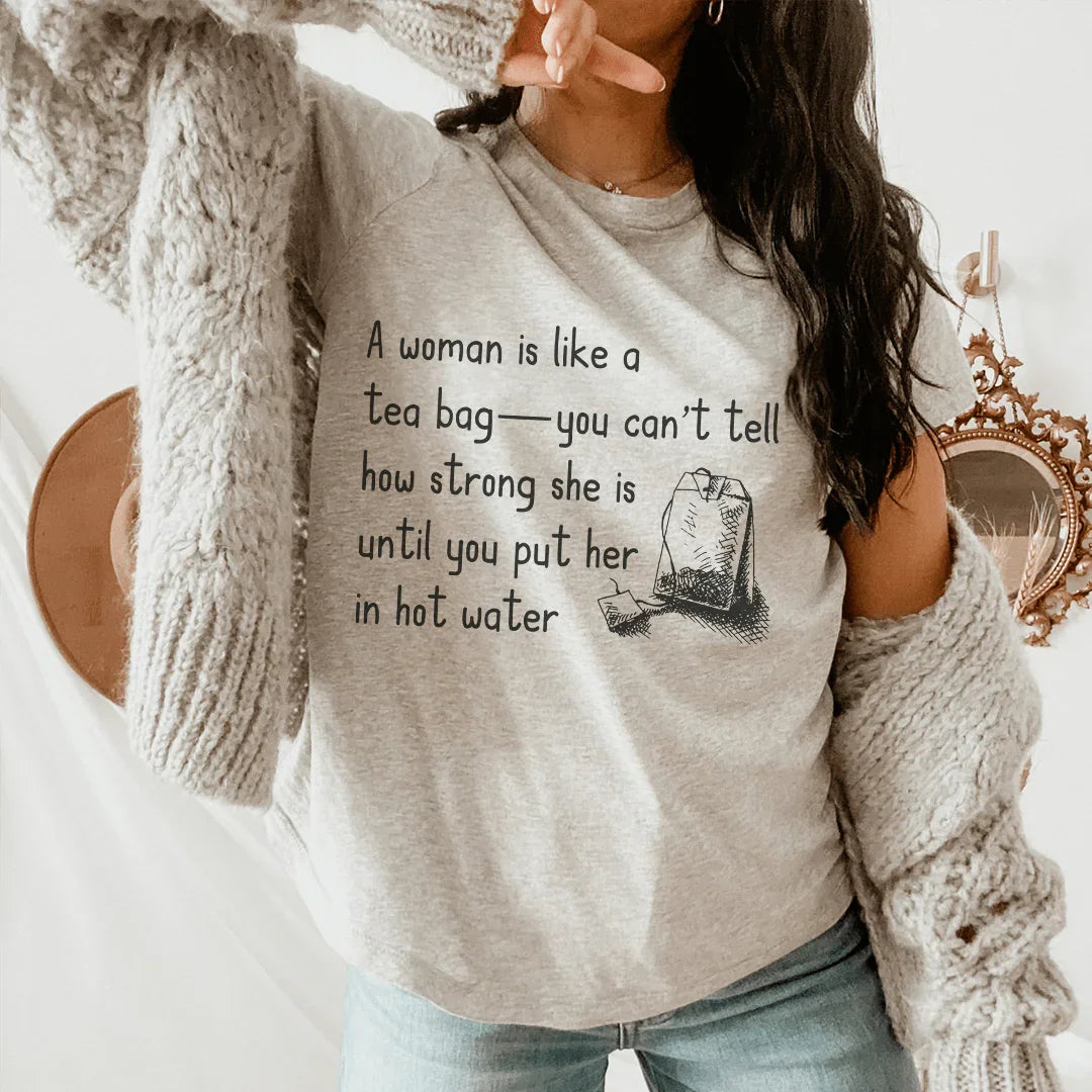 A Women Is Like A Tea Bag Tee - WonderingCloth