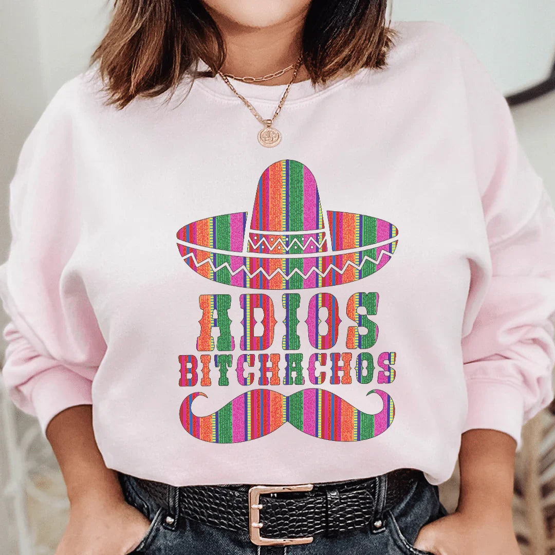 Adios Bitchachos Sweatshirt - WonderingCloth