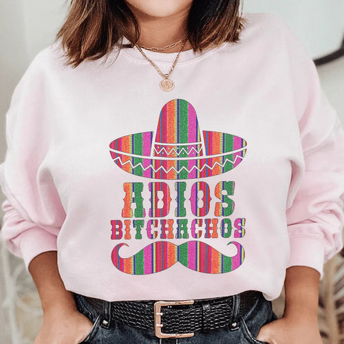 Adios Bitchachos Sweatshirt - WonderingCloth