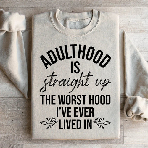 Adulthood Is The Worst Hood I've Ever Lived In Sweatshirt - WonderingCloth