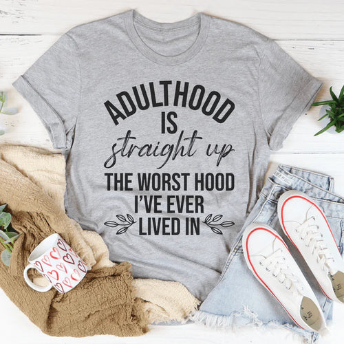 Adulthood Is The Worst Hood I've Ever Lived In Tee - WonderingCloth