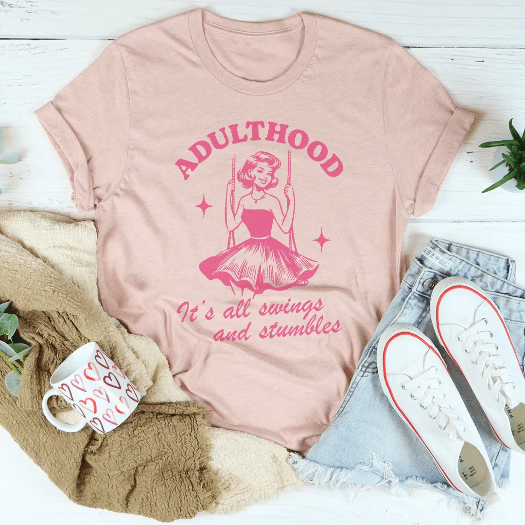 Adulthood It's All Swings And Stumbles Tee - WonderingCloth