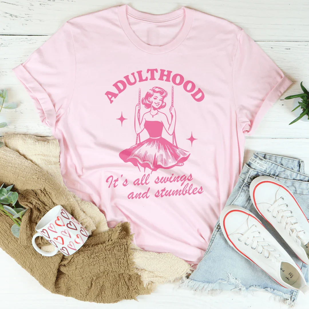 Adulthood It's All Swings And Stumbles Tee - WonderingCloth