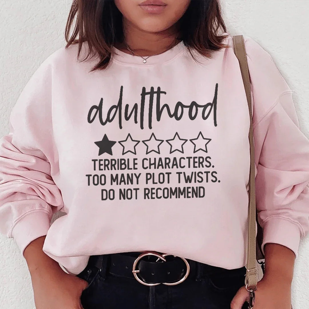 Adulthood Terrible Characters Too Many Plot Twists Sweatshirt - WonderingCloth