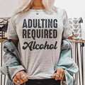 Adulting Requires Alcohol Tee - WonderingCloth