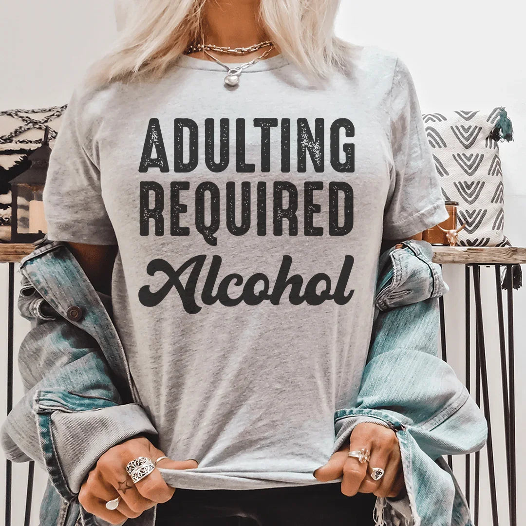 Adulting Requires Alcohol Tee - WonderingCloth