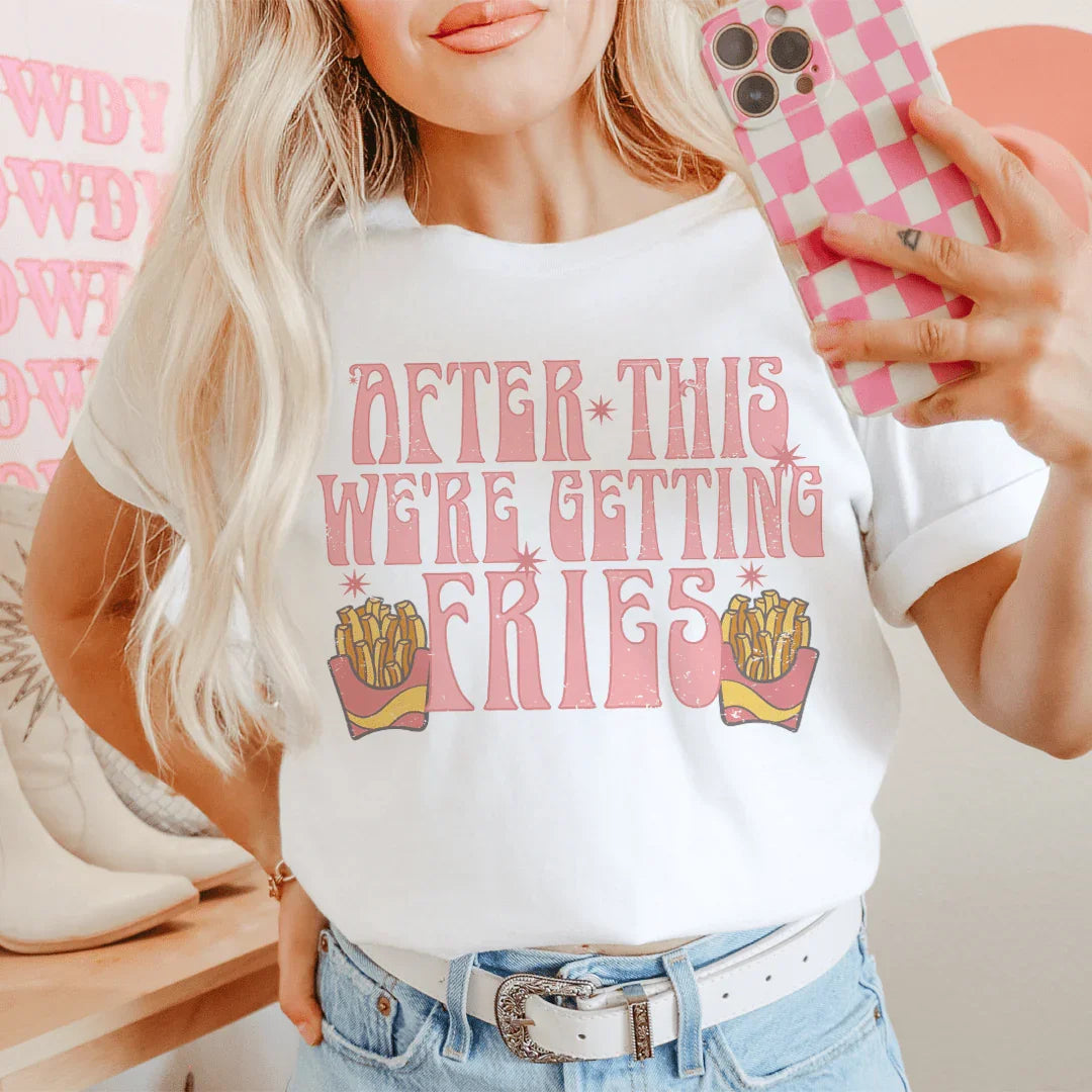 After This We're Getting Fries Tee - WonderingCloth