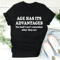 Age Has Its Advantages Tee - WonderingCloth