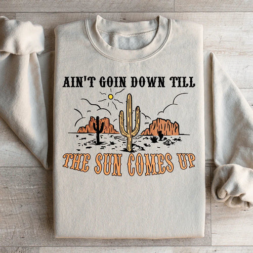 Ain't Goin Down Till The Sun Comes Up Sweatshirt - WonderingCloth