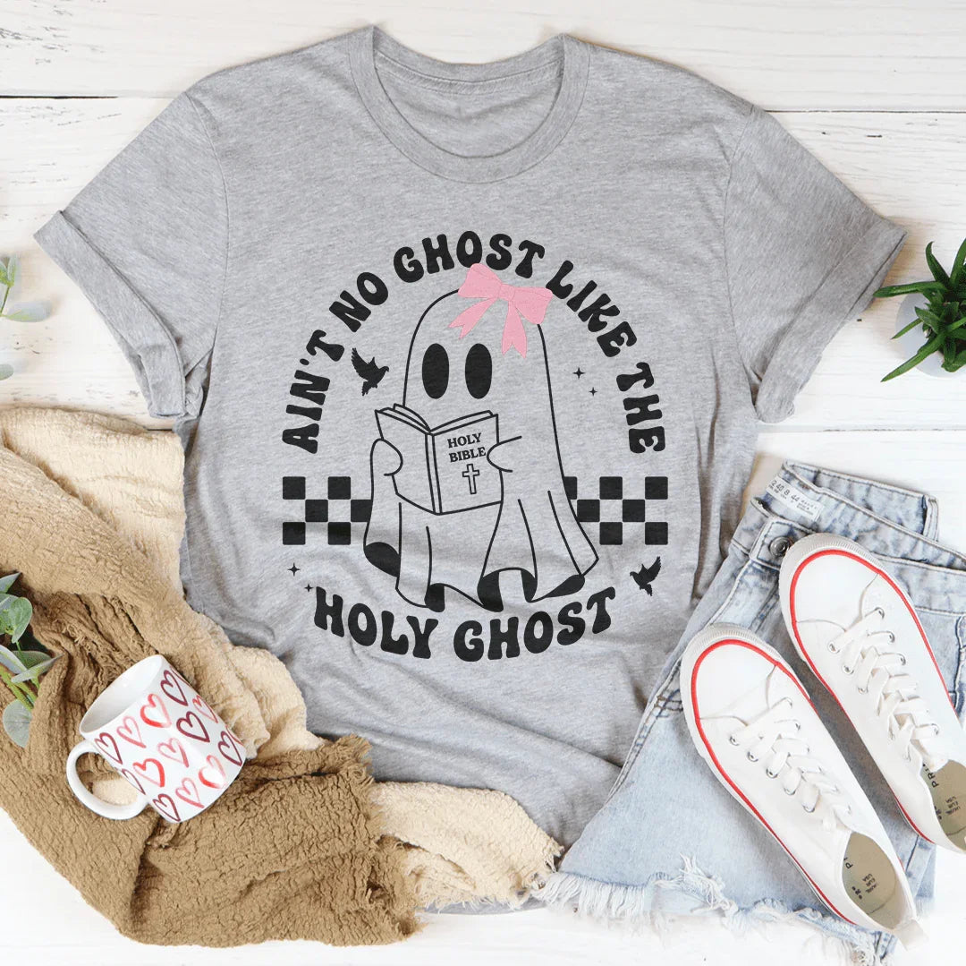 Ain't No Ghost Like The Holy Ghost Tee - WonderingCloth