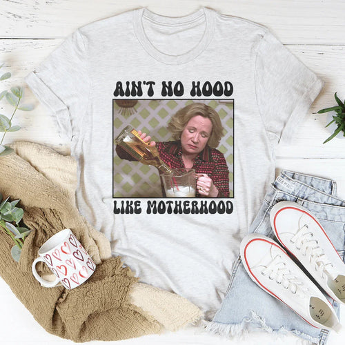 Ain't No Hood Like Motherhood Tee - WonderingCloth