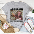 Ain't No Hood Like Motherhood Tee - WonderingCloth
