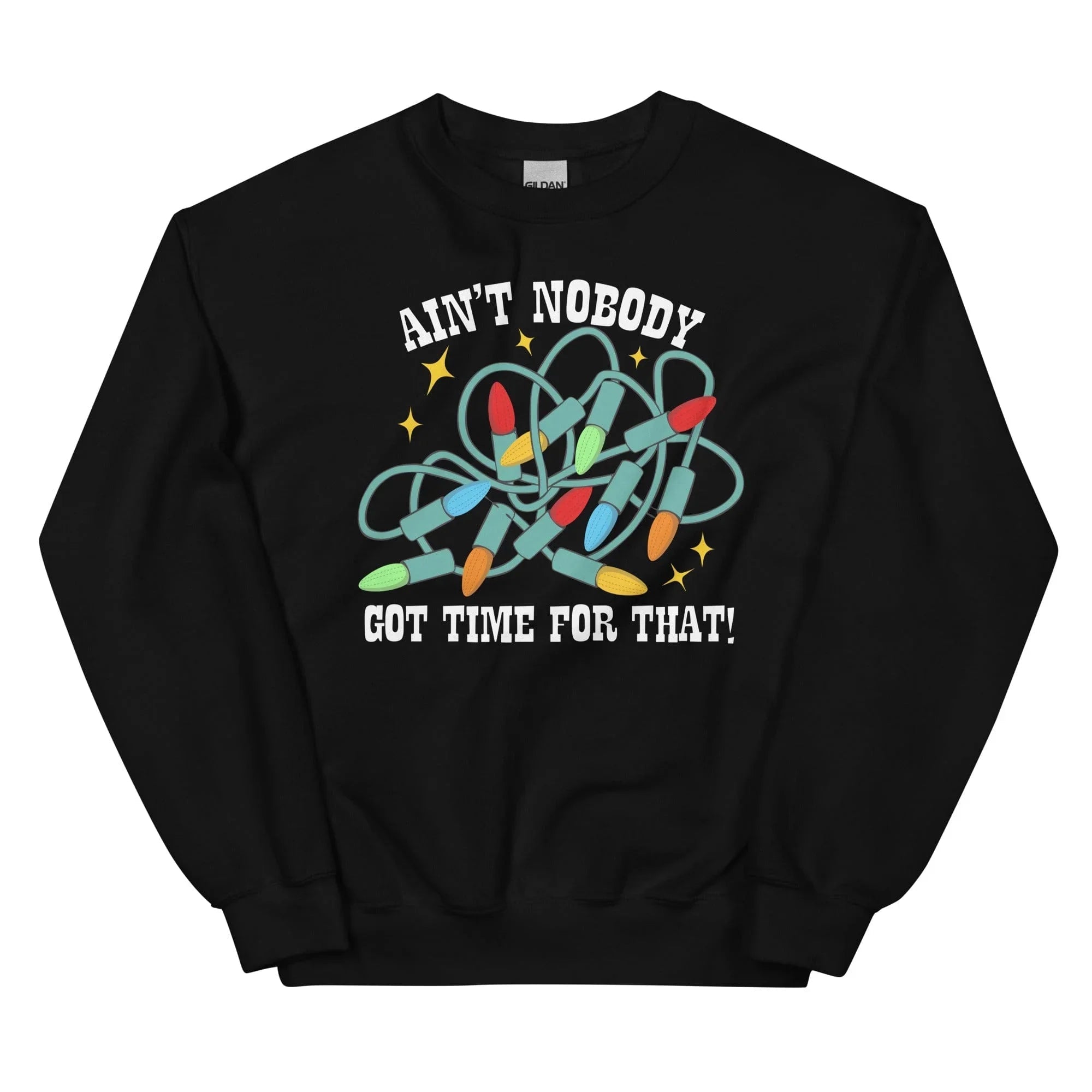 Ain't Nobody Got Time For That Sweatshirt - WonderingCloth