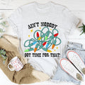Ain't Nobody Got Time For That Tee - WonderingCloth