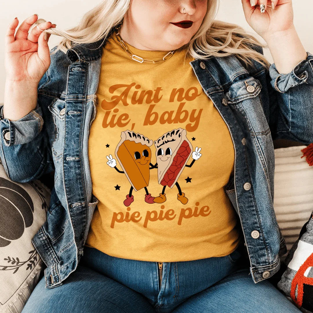 Aint No Lie Baby Pie Pie Pie Tee - WonderingCloth