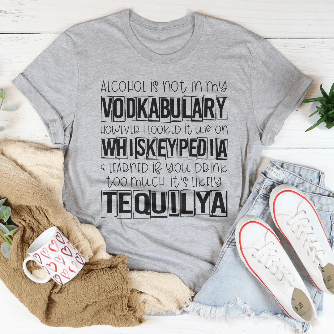 Alcohol Is Not In My Vodkabulary Tee - WonderingCloth