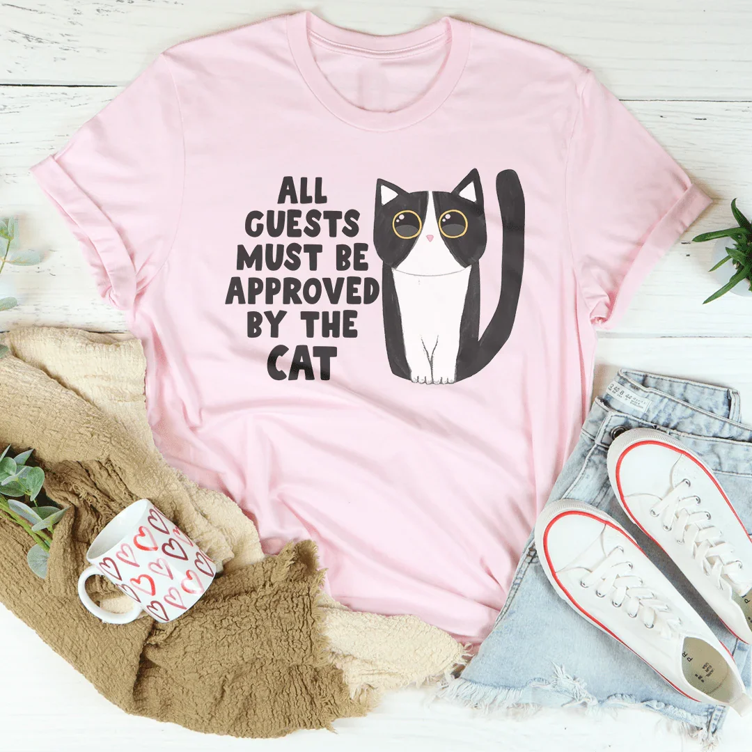 All Guest Must Be Approved By The Cat Tee - WonderingCloth