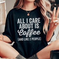 All I Care About Is Coffee Tee - WonderingCloth