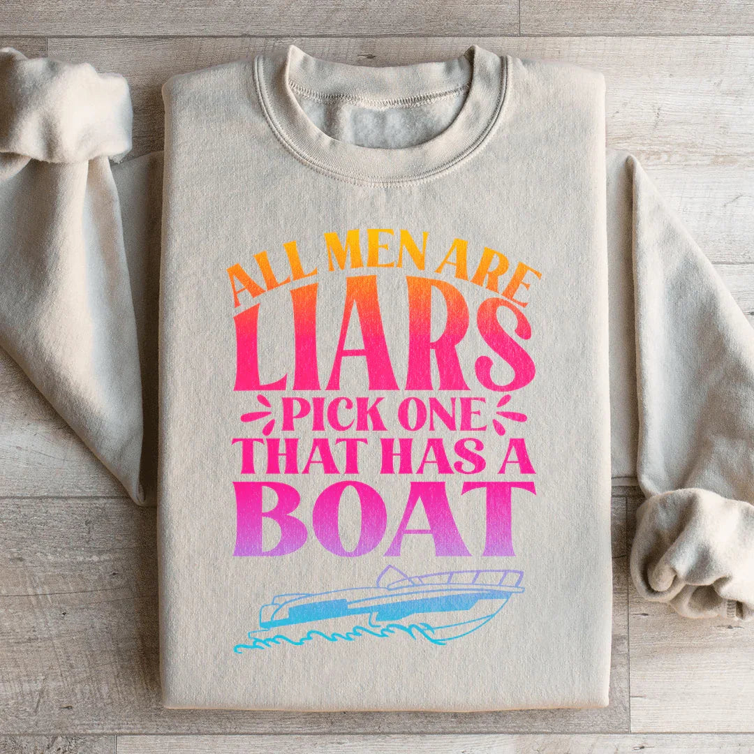 All Men Are Liars Pick One That Has A Boat Sweatshirt - WonderingCloth